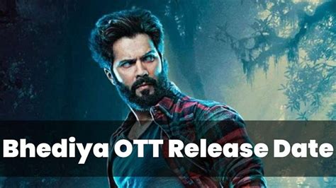 Bhediya OTT Release Date and Platform